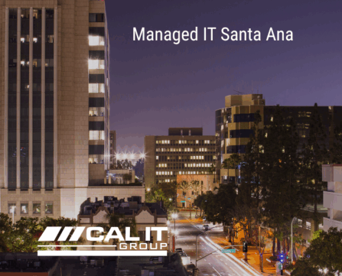 Managed IT Services in Santa Ana Why Choose CAL IT Group
